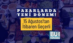 Pazarlarda Yeni Dönem! 15 Ağustos’tan İtibaren Geçerli