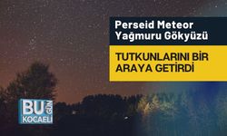 Perseid Meteor Yağmuru Gökyüzü Tutkunlarını Bir Araya Getirdi