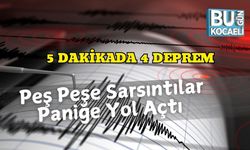 5 Dakikada 4 Deprem: Peş Peşe Sarsıntılar Paniğe Yol Açtı