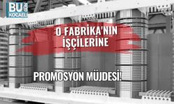 O Fabrika'nın İşçilerine Promosyon Müjdesi!
