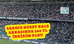 Sadece Kuzey Kale Arkasında 200 TL İndirim Oldu