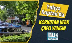 Yahya Kaptan’da Korkutan Ufak Çaplı Yangın