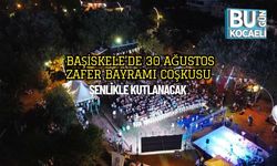 Başiskele’de 30 Ağustos Zafer Bayramı Coşkusu Şenlikle Kutlanacak