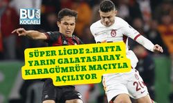 Süper Ligde 2.Hafta Yarın Galatasaray-Karagümrük Maçıyla Açılıyor