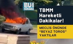 TBMM Hareketli Dakikalar! Meclis Önünde “Beyaz Toros” Yaktılar
