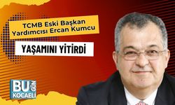 TCMB Eski Başkan Yardımcısı Ercan Kumcu Yaşamını Yitirdi