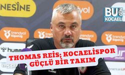 Thomas Reis; Kocaelispor Güçlü Bir Takım