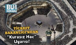 Ticaret Bakanlığı’ndan “Kurasız Hac” Uyarısı!