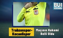 Trabzonspor-Kocaelispor Maçının Hakemi Belli Oldu