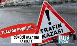 Traktör Devrildi! Sürücü Hayatını Kaybetti
