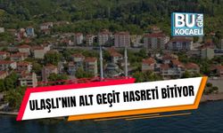 Ulaşlı’nın Alt Geçit Hasreti Bitiyor