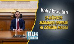 Vali Aktaş’tan 17 Ağustos Marmara Depremi Yıl Dönümü Mesajı