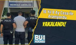 16 Yıl 8 Ay Ceza ile Aranıyordu Yakalandı!