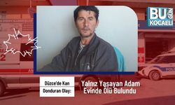 Düzce’de Kan Donduran Olay: Yalnız Yaşayan Adam Evinde Ölü Bulundu