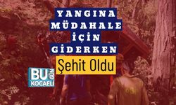 Yangına Müdahale İçin Giderken Şehit Oldu
