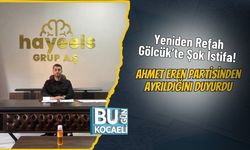 Yeniden Refah Gölcük’te Şok İstifa! Ahmet Eren Partisinden Ayrıldığını Duyurdu