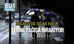 Kocaeli’de Sıcak Hava Yerini Yağışa Bırakıyor