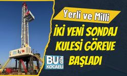 Yerli ve Milli İki Yeni Sondaj Kulesi Göreve Başladı