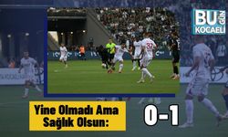Yine Olmadı Ama Sağlık Olsun: 0-1