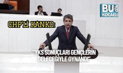 CHP’li Kanko: “YKS Sonuçları Gençlerin Geleceğiyle Oynandı”