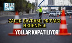 Zafer Bayramı Provası Nedeniyle Yollar Kapatılıyor!