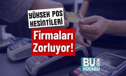 Yüksek POS Kesintileri Firmaları Zorluyor!