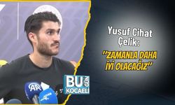 Yusuf Cihat Çelik: "Zamanla Daha İyi Olacağız"