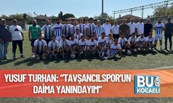 Yusuf Turhan: “Tavşancılspor’un Daima Yanındayım”