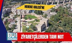 Hereke Kalesi’ne Ziyaretçilerden Tam Not