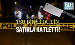 150 Bin Lira İçin Satırla Katletti!