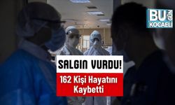 Salgın Vurdu! 162 Kişi Hayatını Kaybetti