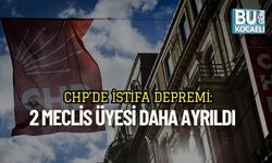 CHP’de İstifa Depremi: 2 Meclis Üyesi Daha Ayrıldı