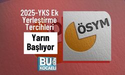 2025-YKS Ek Yerleştirme Tercihleri Yarın Başlıyor