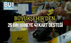 Kocaeli Büyükşehir’den 25 Bin Haneye 41 Kart Desteği