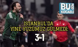 İstanbul’da Yine Yüzümüz Gülmedi: 3-1