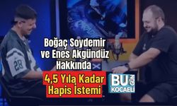 Boğaç Soydemir ve Enes Akgündüz Hakkında 4,5 Yıla Kadar Hapis İstemi