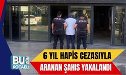 6 Yıl Hapis Cezasıyla Aranan Şahıs Yakalandı