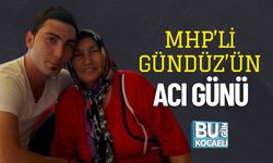 MHP’li Gündüz’ün Acı Günü