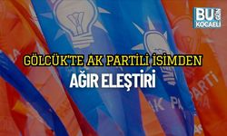 Gölcük’te AK Partili İsimden Ağır Eleştiri