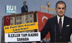 AK Parti’den Kocaeli Çıkarması! İlçeler Tam Kadro Sahada