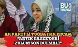 AK Parti’li Tuğba Işık Ercan: “Artık Gazze’deki Zulüm Son Bulmalı”