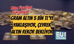 Altın Fiyatları Yükseliyor: Gram Altın 5 Bin TL’ye Yaklaşıyor, Çeyrek Altın Rekor Bekliyor