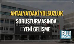 Antalya’daki Yolsuzluk Soruşturmasında Yeni Gelişme