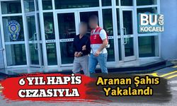 6 Yıl Hapis Cezasıyla Aranan Şahıs Yakalandı