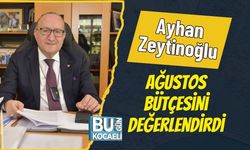 Ayhan Zeytinoğlu Ağustos Bütçesini Değerlendirdi