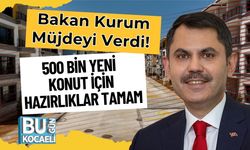 Bakan Kurum Müjdeyi Verdi! 500 Bin Yeni Konut İçin Hazırlıklar Tamam