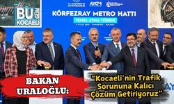 Bakan Uraloğlu: “Kocaeli’nin Trafik Sorununa Kalıcı Çözüm Getiriyoruz”