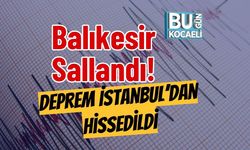 Balıkesir Sallandı! Deprem İstanbul’dan Hissedildi