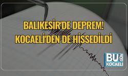 Balıkesir'de Deprem! Kocaeli'den de Hissedildi