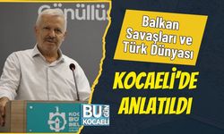 Balkan Savaşları ve Türk Dünyası Kocaeli’de Anlatıldı